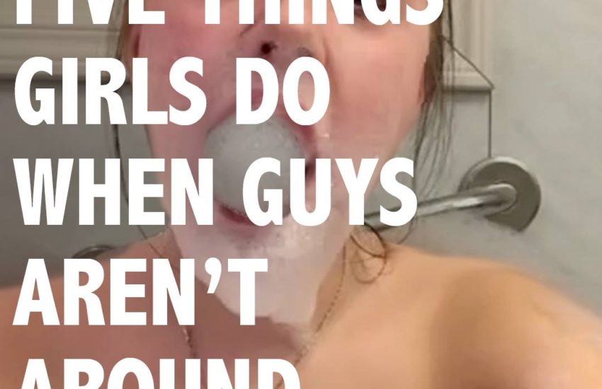 5 Things Girls Do When Guys Aren't Around | FailFive