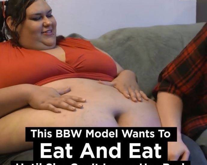 The BBW Model Who Wants To Eat Until She Can't Leave Her Bed
